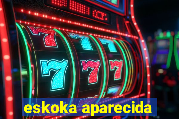 eskoka aparecida